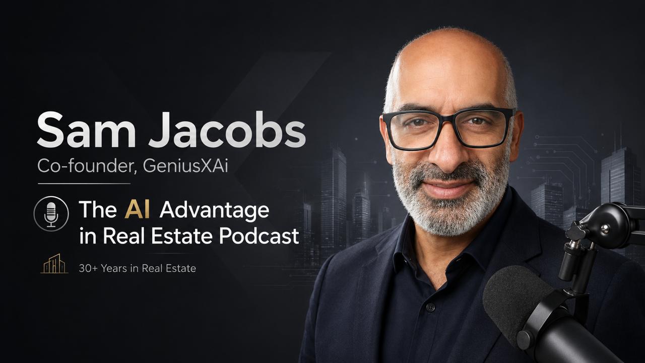 Sam Jacobs, Co-founder of GeniusXAi, The AI Advantage in Real Estate Podcast